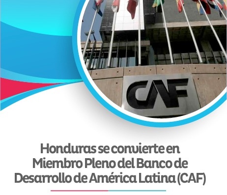 Honduras se convierte en miembro pleno del Banco de Desarrollo de América Latina (CAF)