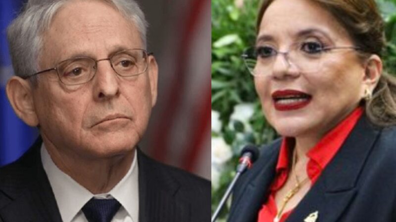 El fiscal general de EE. UU. Merrick Garland dio la razón a las denuncias de Xiomara Castro: Honduras fue un narco-Estado durante el Gobierno del nacionalista Juan Orlando Hernández